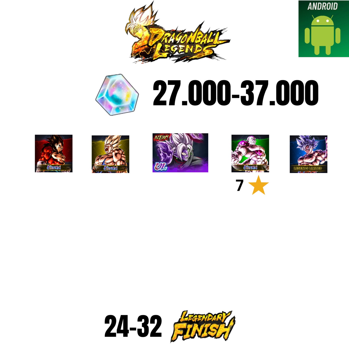 [GLOBAL][ANDROID] 27.000-37.000 CC | ZAMASU ULTRA | VEGETA SS4 ULTRA | GOKU ULTRA | FRIEZA ULTRA | GOKU UI LF | 24-32 LF