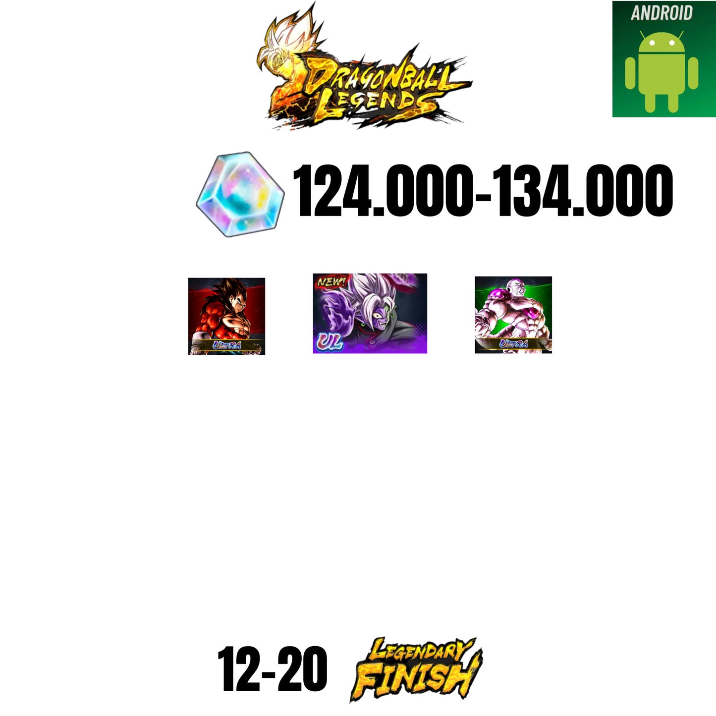 [GLOBAL][ANDROID] 124.000-134.000 CC | ZAMASU ULTRA | VEGETA SS4 ULTRA | FRIEZA ULTRA | 12-20 LF