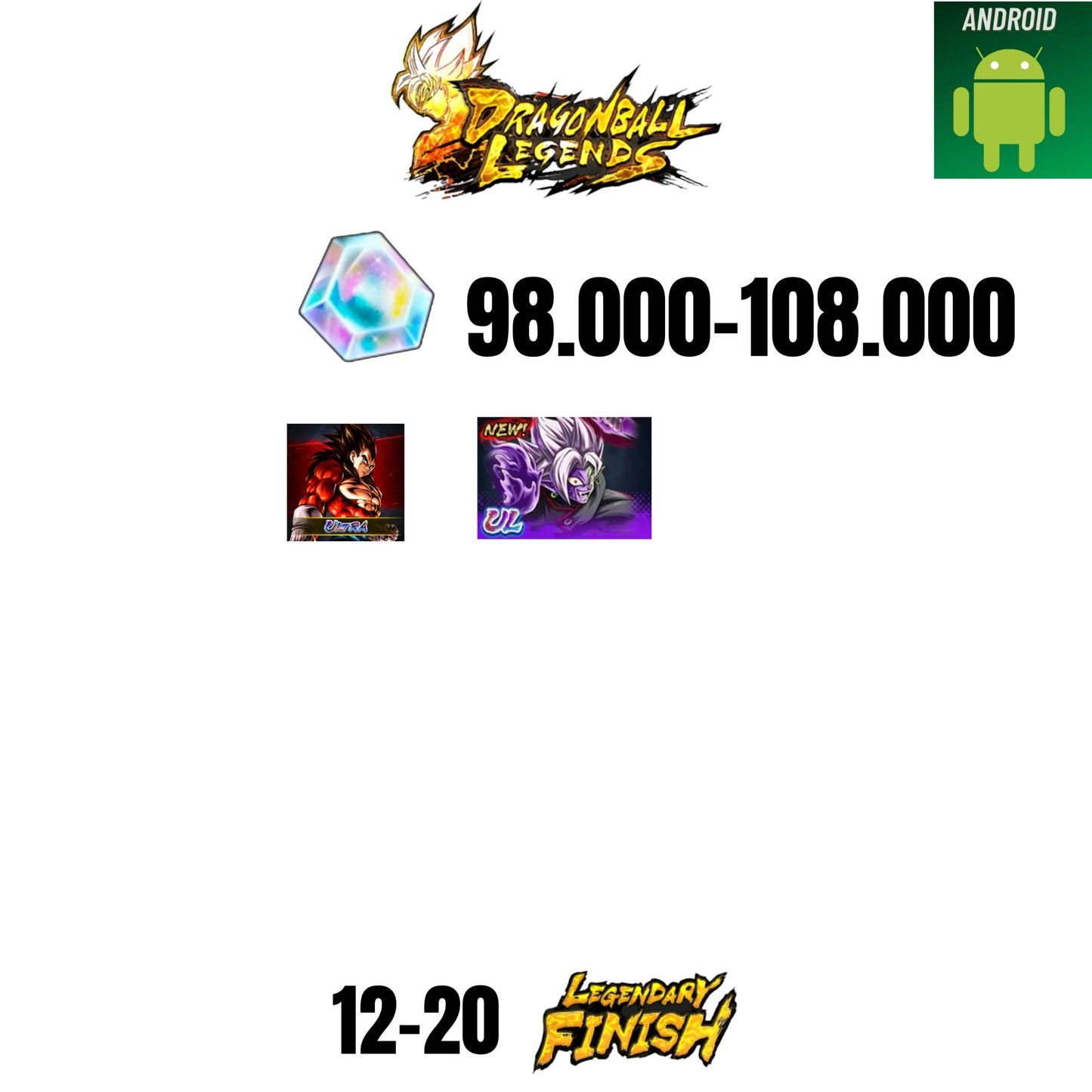 [GLOBAL][ANDROID] 98.000-108.000 CC | ZAMASU ULTRA | VEGETA SS4 ULTRA | 12-20 LF
