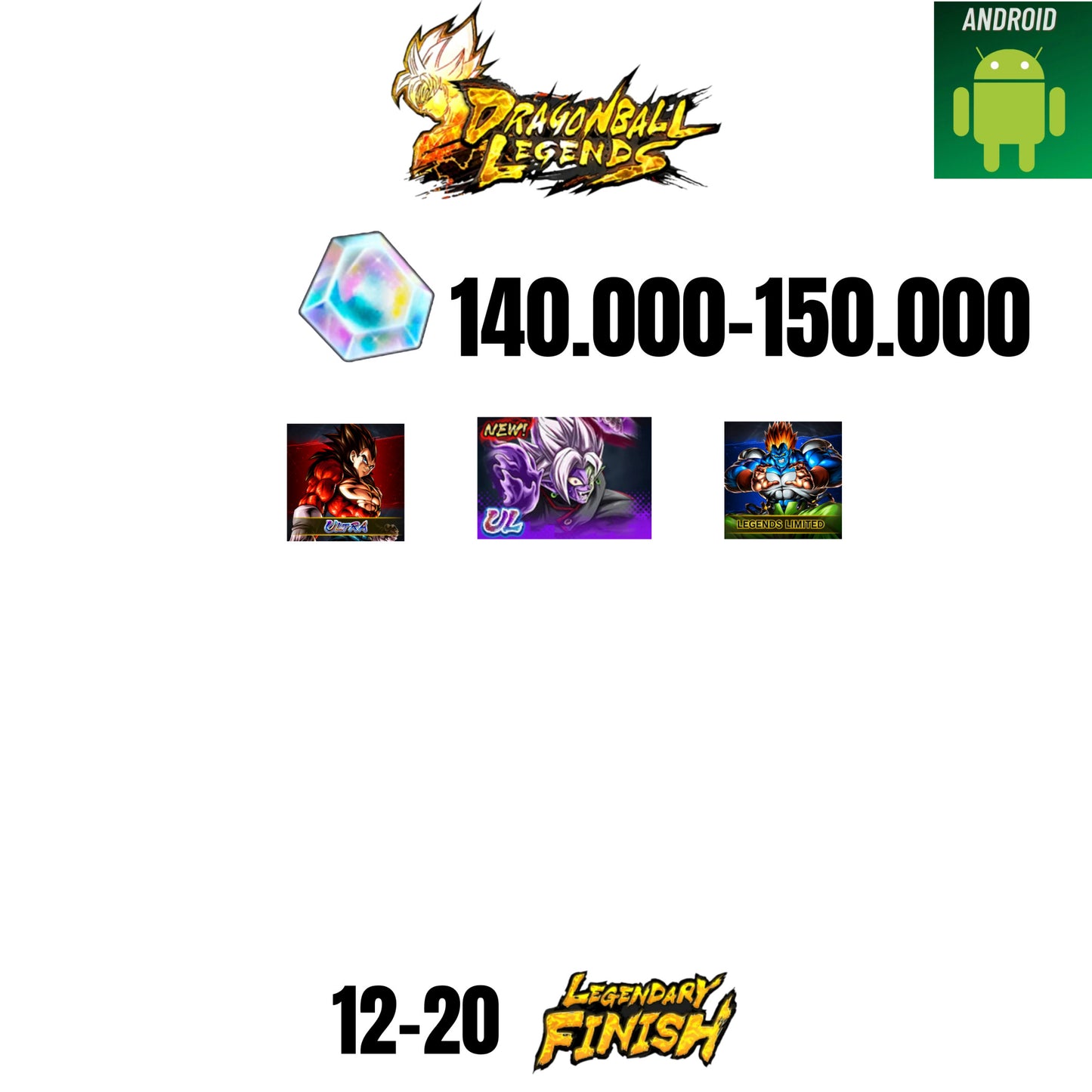 [GLOBAL][ANDROID] 140.000-150.000 CC | ZAMASU ULTRA | VEGETA SS4 ULTRA | C-13 LF | 12-20 LF