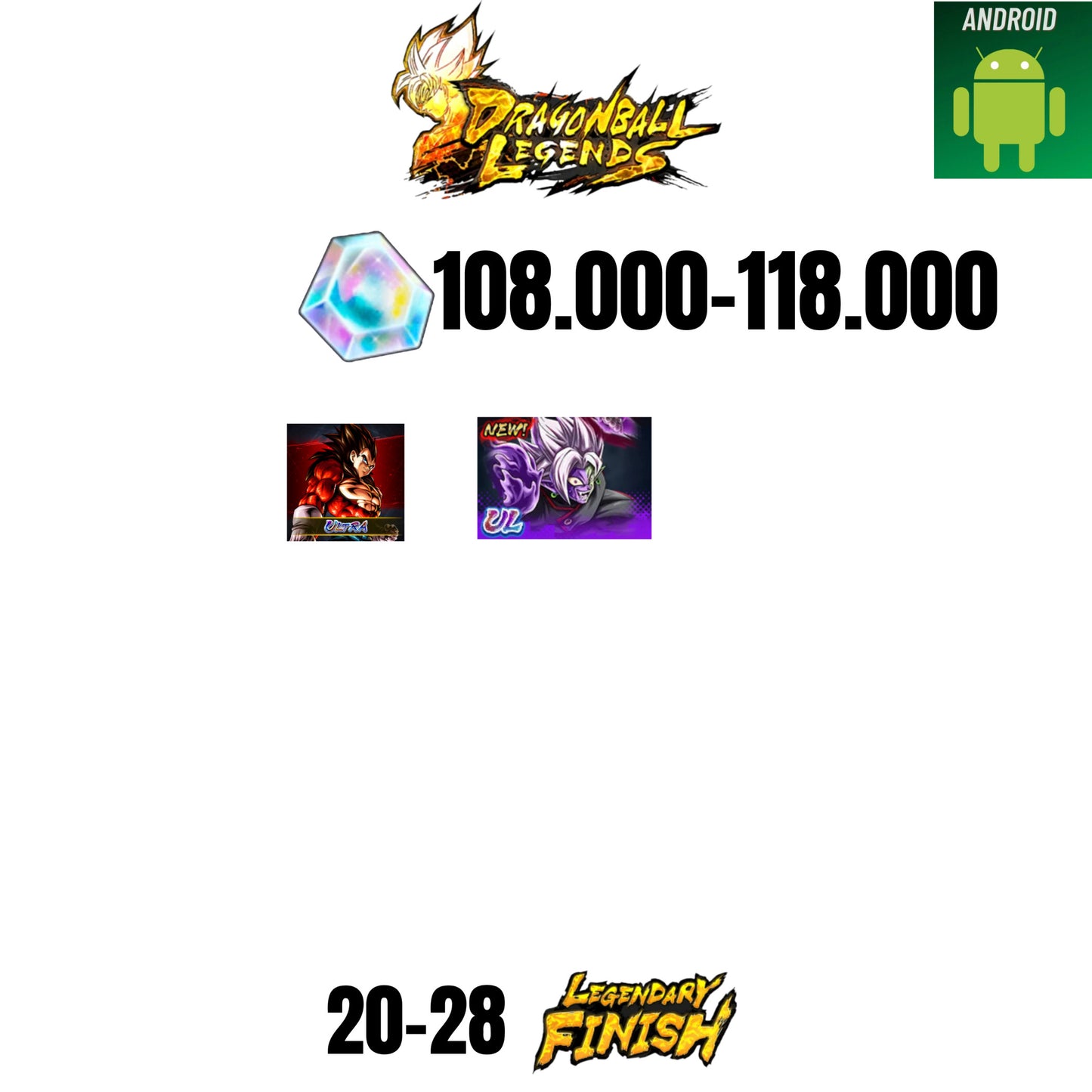 [GLOBAL][ANDROID] 108.000-118.000 CC | ZAMASU ULTRA | VEGETA SS4 ULTRA | 20-28 LF