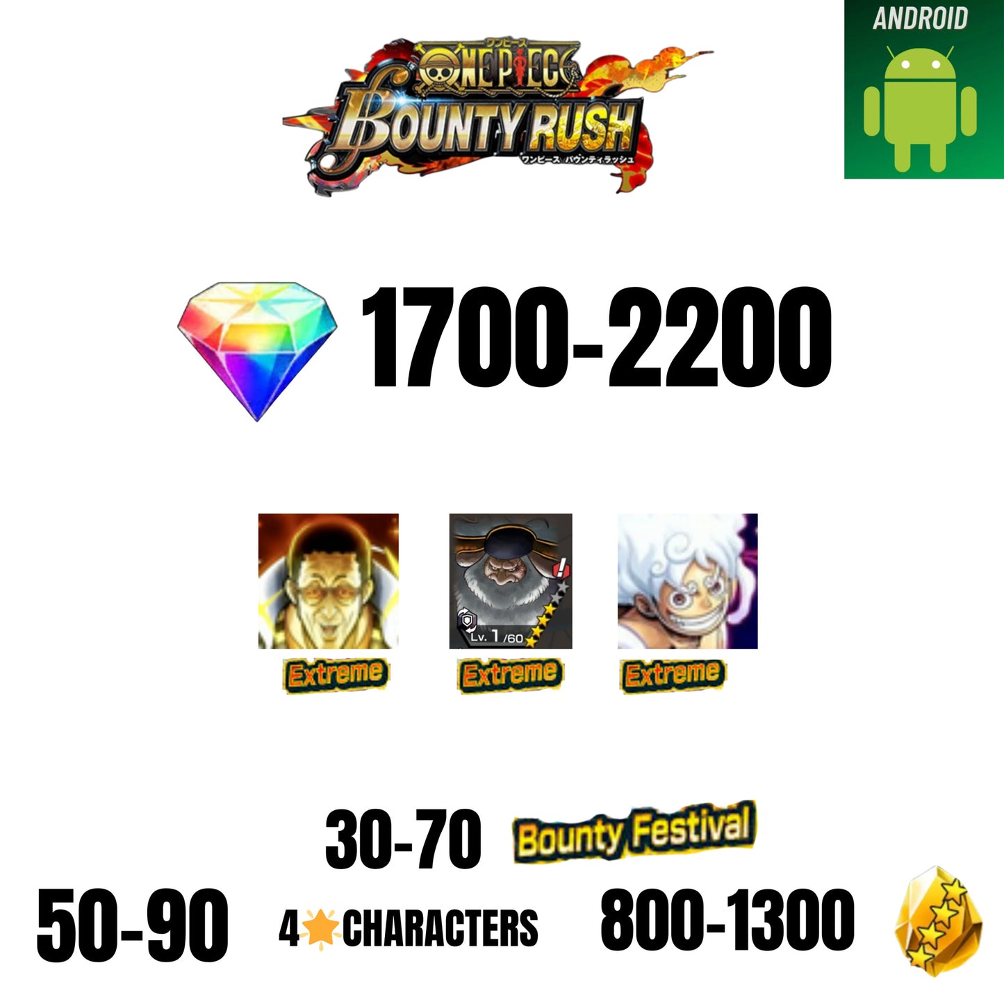 [GLOBAL][ANDROID] 1700-2200 GEMS | EX LUFFY G5 V2 | EX KIZARU | EX SATURN | 30-70 BOUNTY FESTIVAL | 50-90 4-STAR | 800-1300 FRAGMENTS