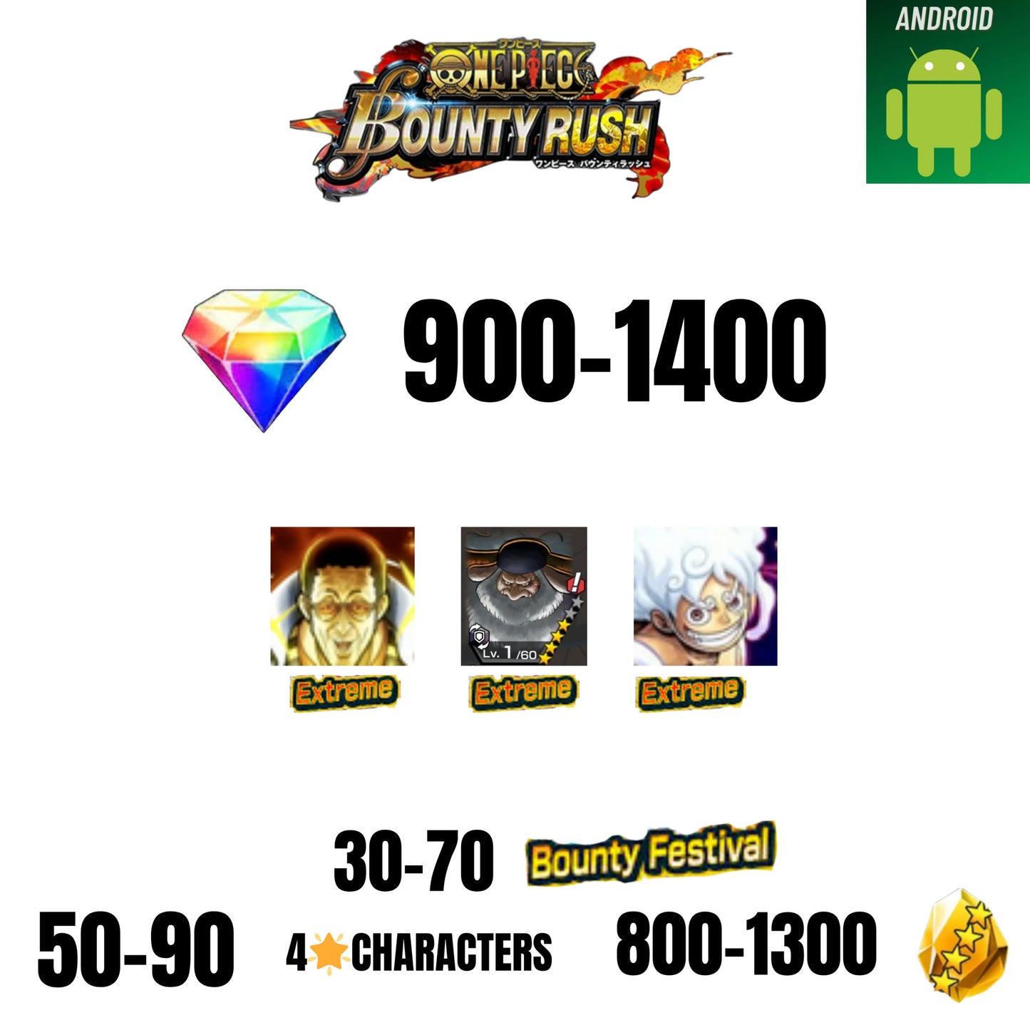 [GLOBAL][ANDROID] 900-1400 GEMS | EX LUFFY G5 V2 | EX KIZARU | EX SATURN | 30-70 BOUNTY FESTIVAL | 50-90 4-STAR | 800-1300 FRAGMENTS