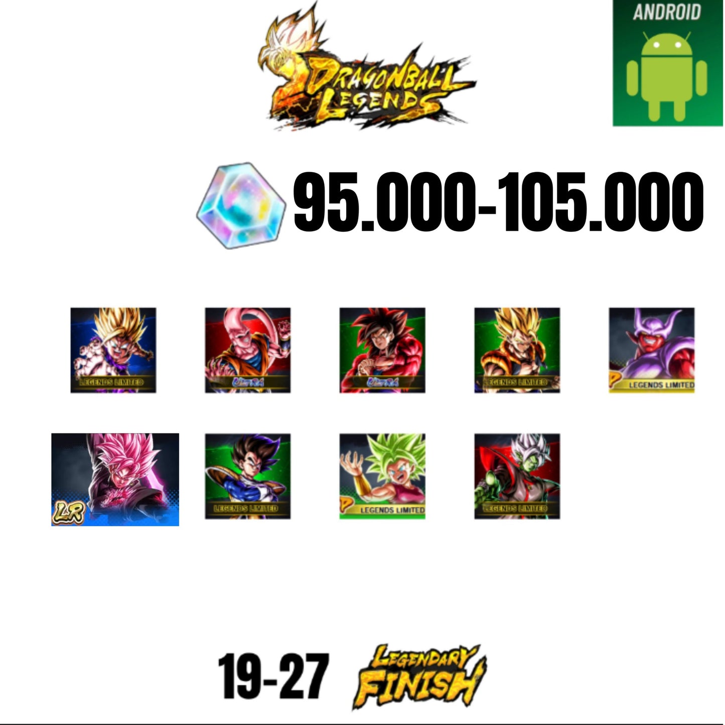 [GLOBAL][ANDROID] 95.000-105.000 CC | ROSE LEGEND | GOKU SS4 ULTRA | BUUHAN ULTRA | GOHAN SS2 | GOGETA SS | 8 CHARACTERS | 16-24 LF
