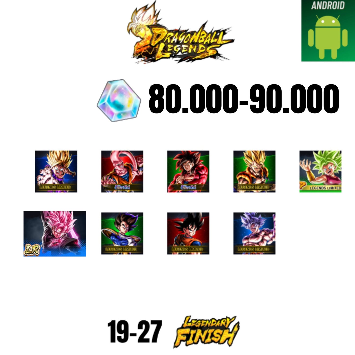 [GLOBAL][ANDROID] 80.000-90.000 CC | ROSE LEGEND | GOKU SS4 ULTRA | BUUHAN ULTRA | GOHAN SS2 | GOGETA SS | 8 CHARACTERS | 19-27 LF