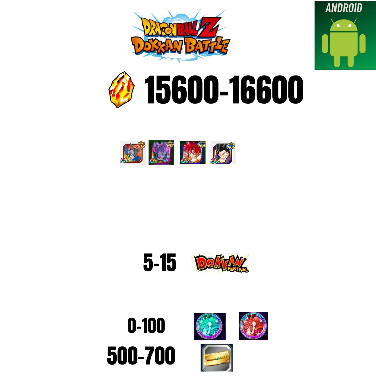 [GLOBAL][ANDROID] 15600-16600 STONES | GOKU GOD | BEERUS | 4 CHARACTERS | 5-15 DOKKAN FEST | 500 TICKET
