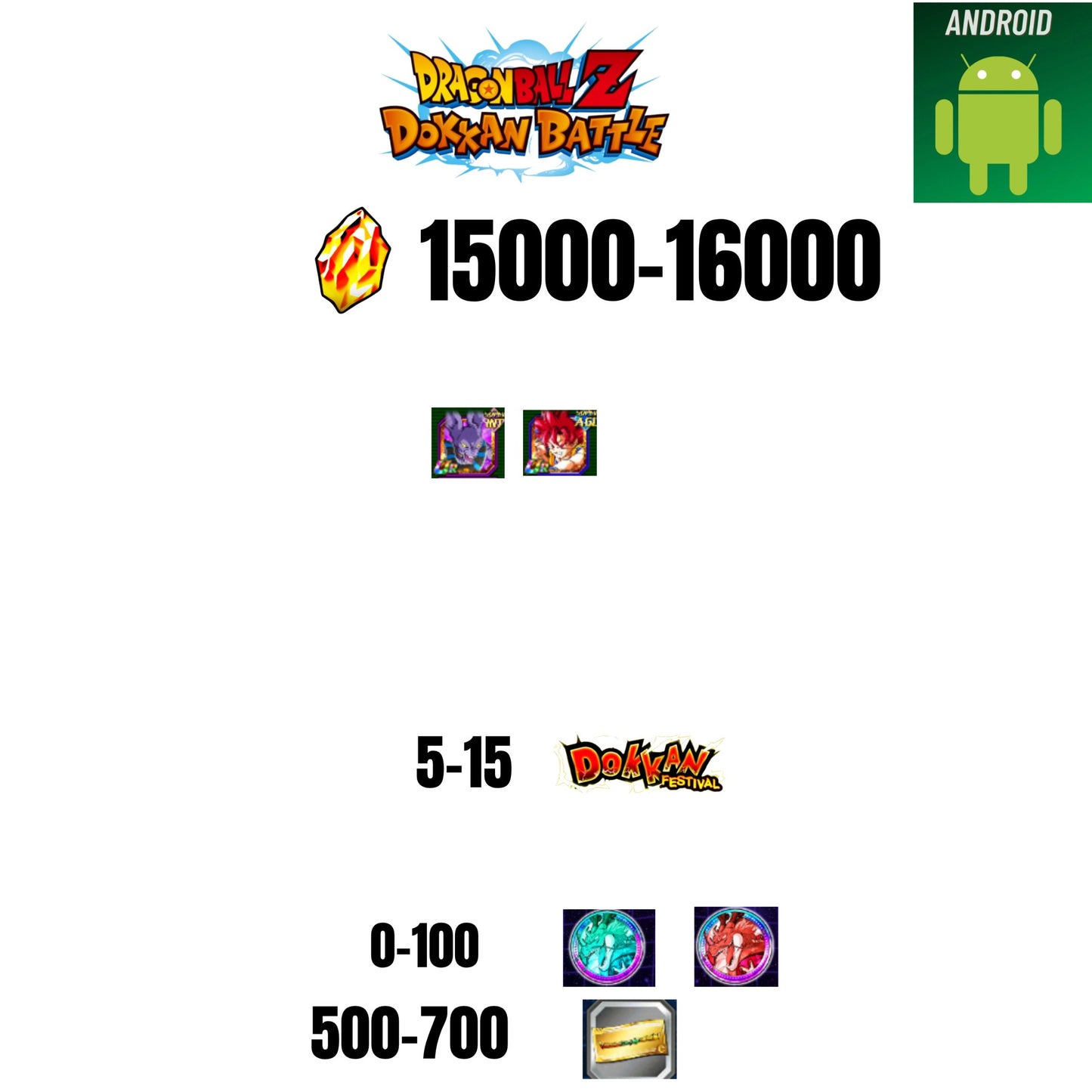 [GLOBAL][ANDROID] 15000-16000 STONES | GOKU GOD | BEERUS | 2 CHARACTERS | 5-15 DOKKAN FEST | 500 TICKET