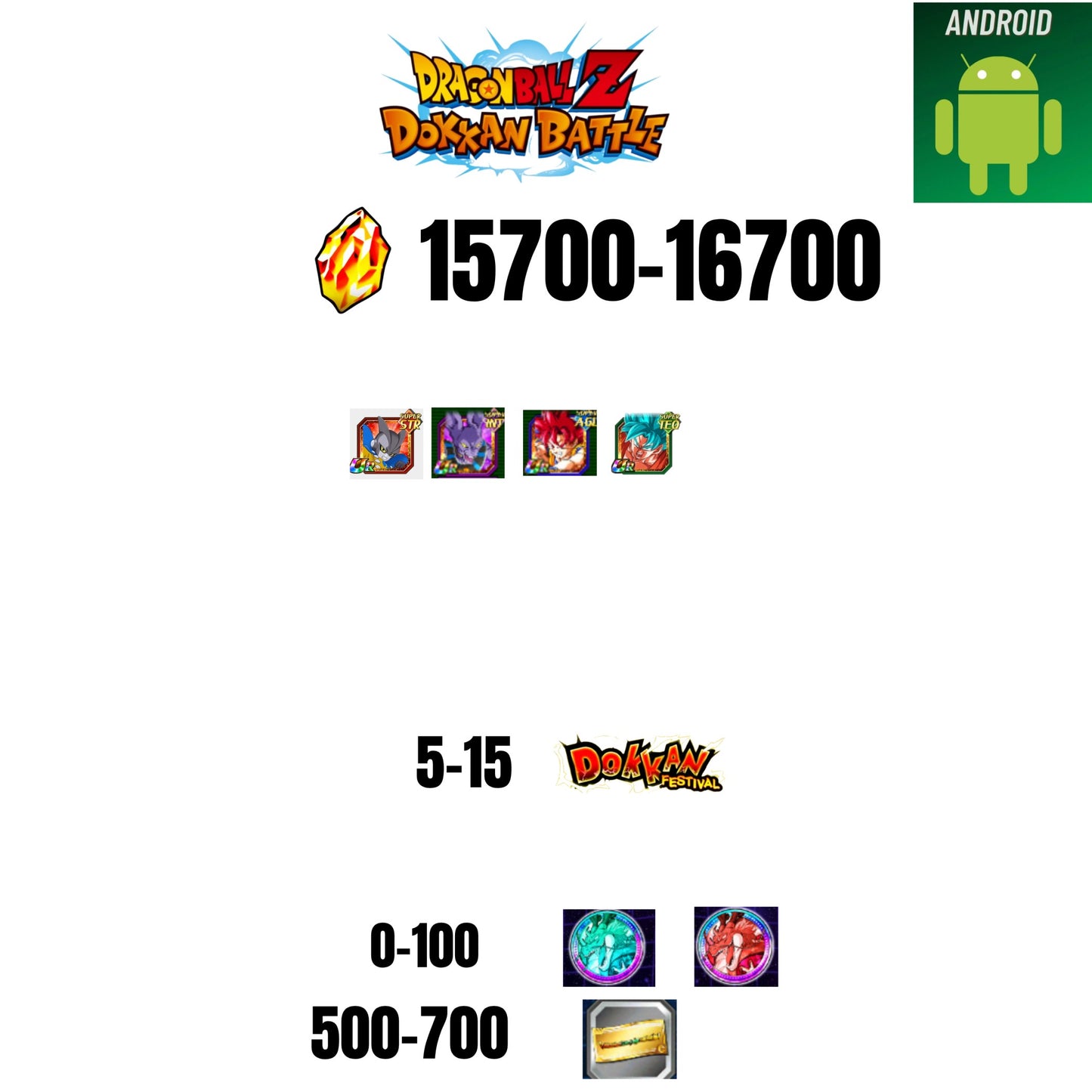 [GLOBAL][ANDROID] 15700-16700 STONES | GOKU GOD | BEERUS | 4 CHARACTERS | 5-15 DOKKAN FEST | 500 TICKET