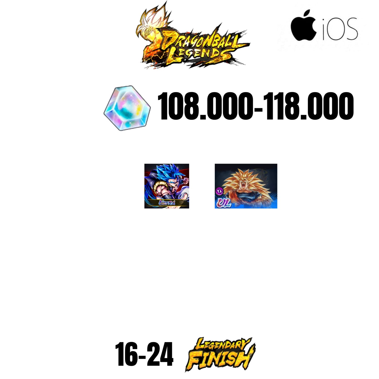 [GLOBAL][IOS] 108.000-118.000 CC | GOKU SS3/VEGETA SS2 ULTRA | GOGETA ULTRA | 2 ULTRA CHARACTERS | 16-24 LF